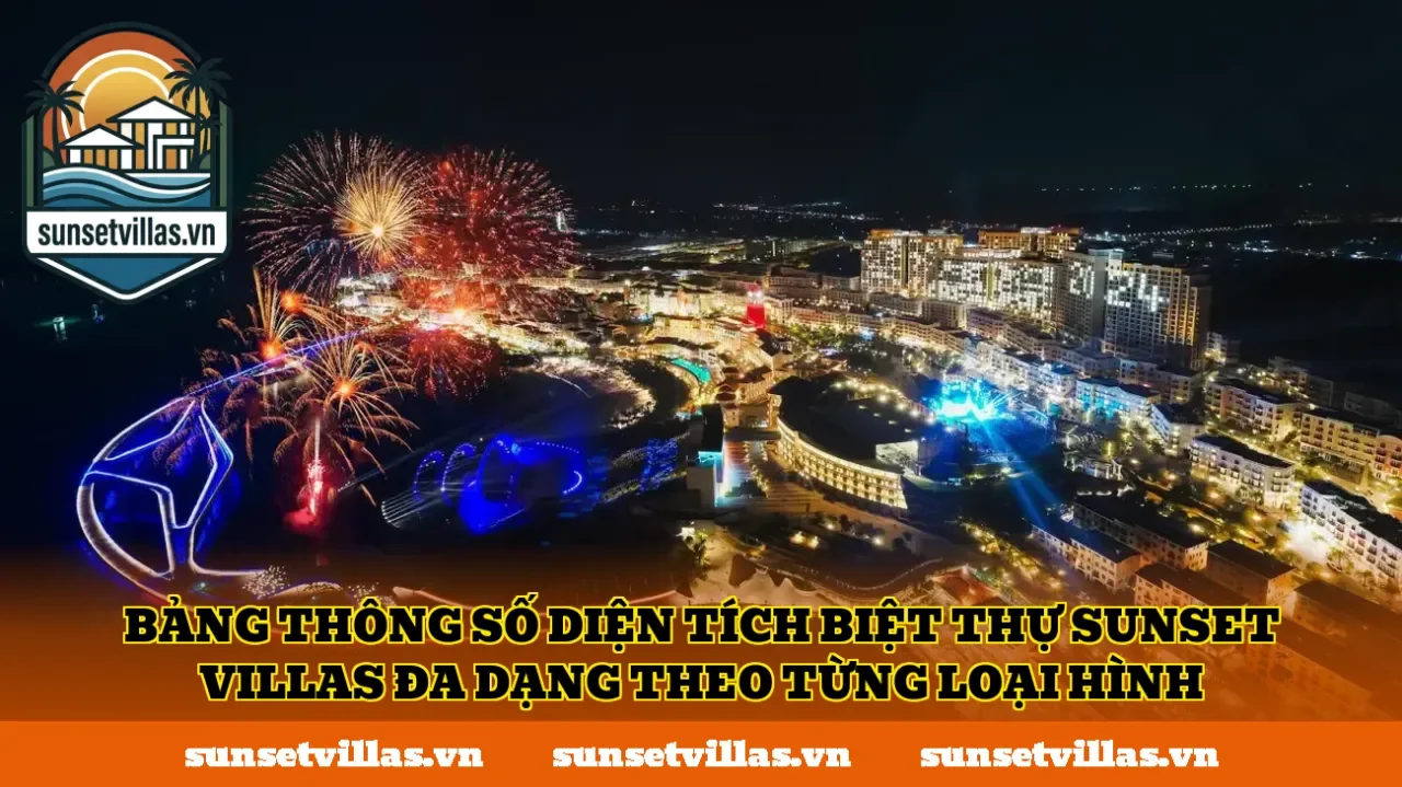 Bảng thông số diện tích biệt thự SunSet Villas đa dạng theo từng loại hình