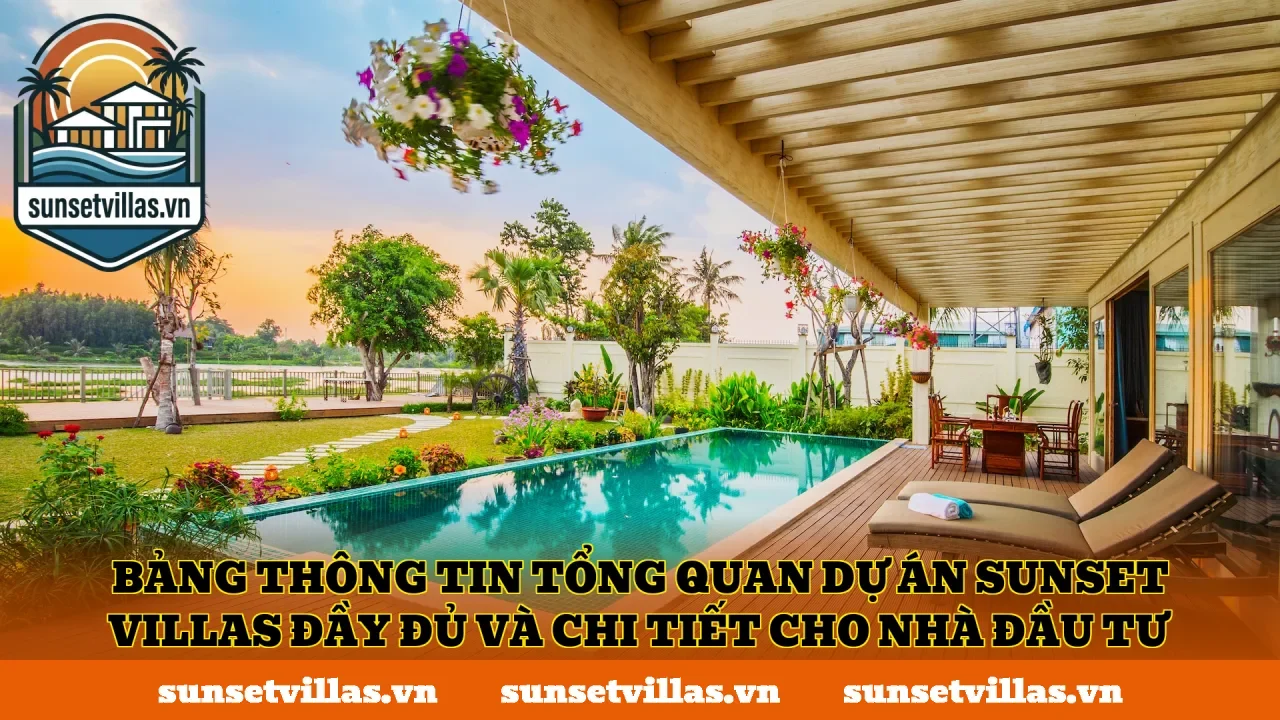 Bảng thông tin tổng quan dự án SunSet Villas đầy đủ và chi tiết cho nhà đầu tư