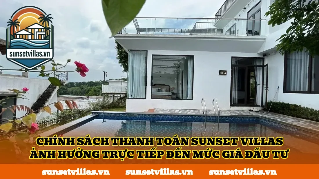 Chính sách thanh toán SunSet Villas ảnh hưởng trực tiếp đến mức giá đầu tư