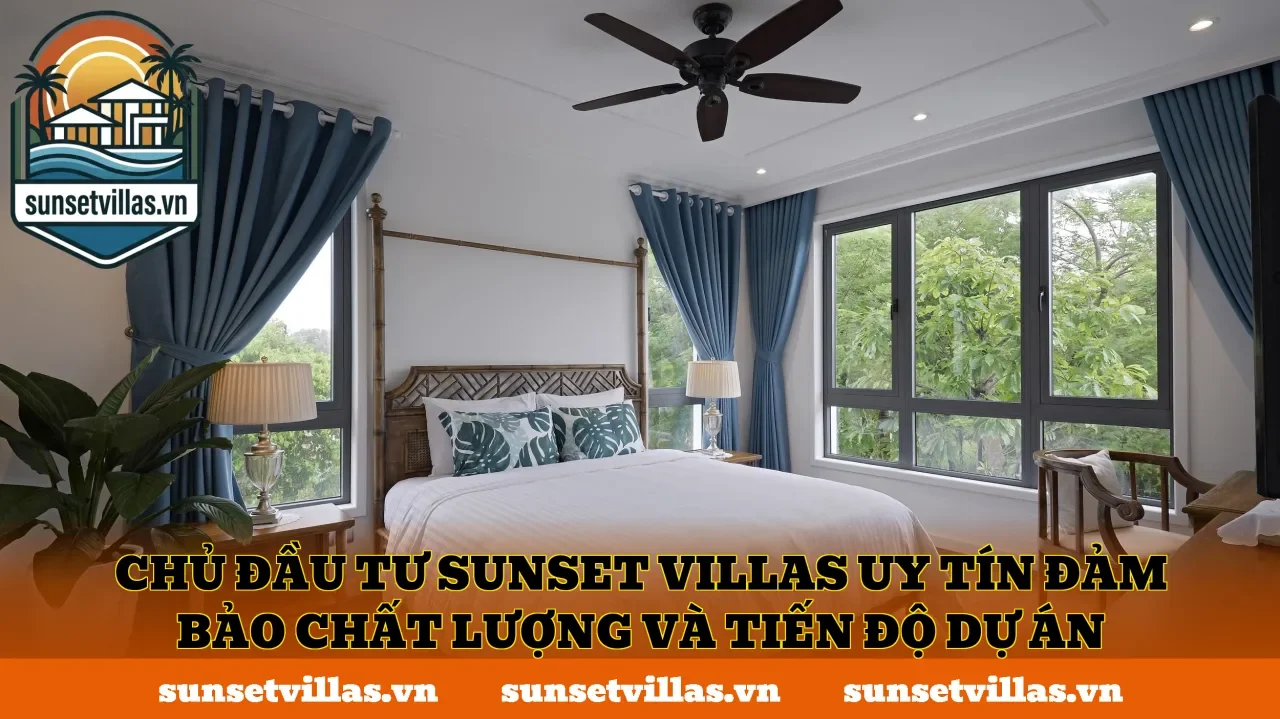 Chủ đầu tư SunSet Villas uy tín đảm bảo chất lượng và tiến độ dự án