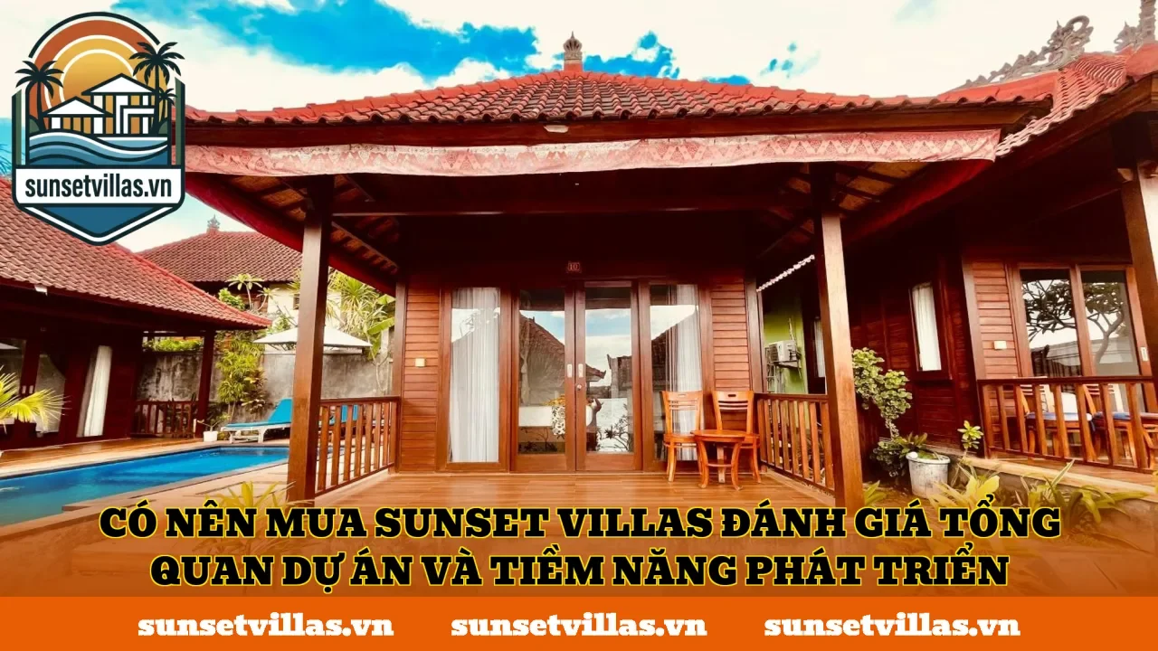 Có nên mua SunSet Villas đánh giá tổng quan dự án và tiềm năng phát triển