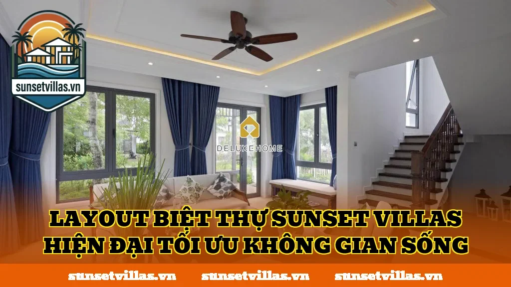 Layout biệt thự SunSet Villas hiện đại tối ưu không gian sống