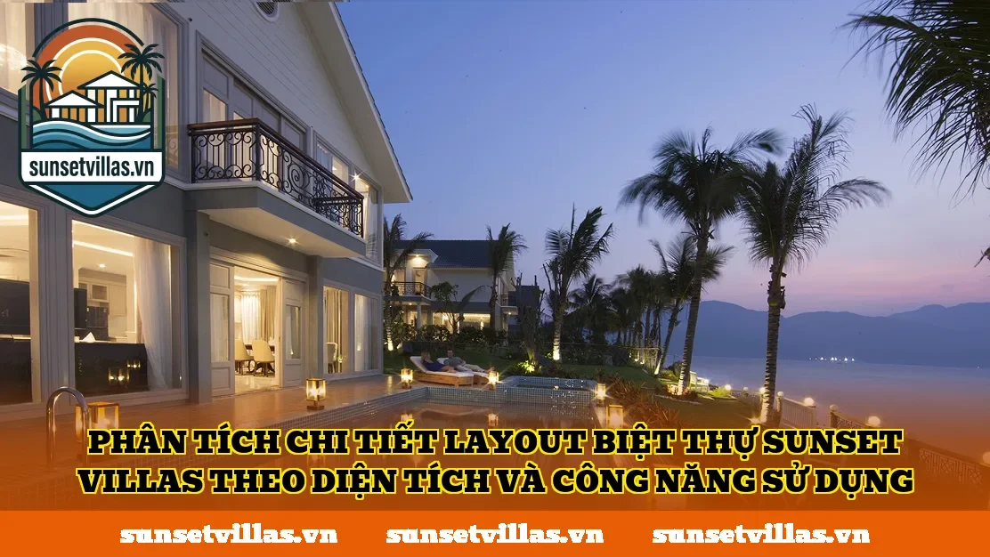 Phân tích chi tiết layout biệt thự SunSet Villas theo diện tích và công năng sử dụng