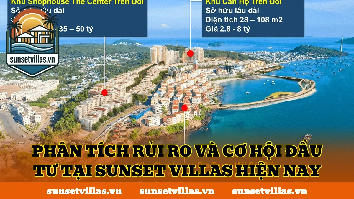 Phân tích rủi ro và cơ hội đầu tư tại SunSet Villas hiện nay