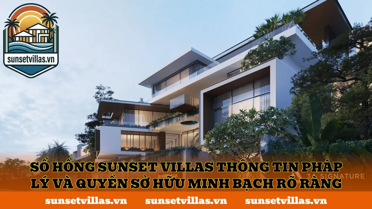 Sổ hồng SunSet Villas thông tin pháp lý và quyền sở hữu minh bạch rõ ràng