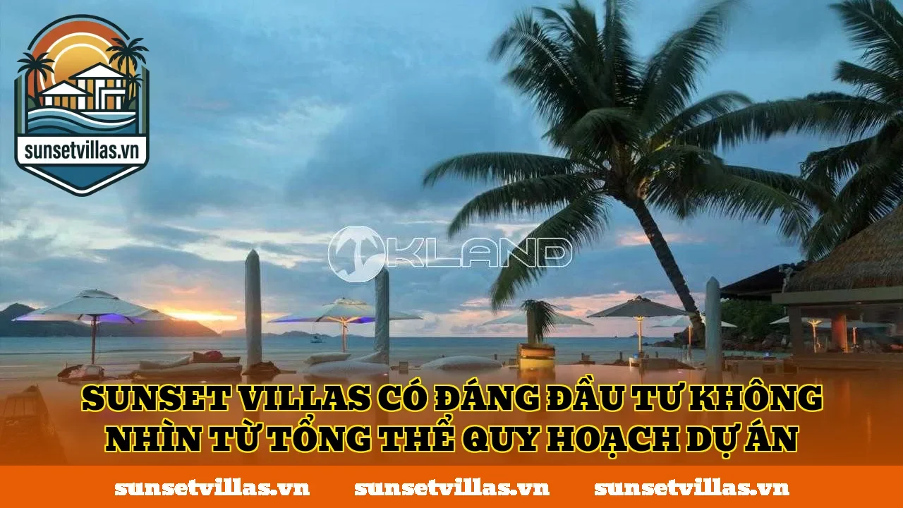 SunSet Villas có đáng đầu tư không nhìn từ tổng thể quy hoạch dự án