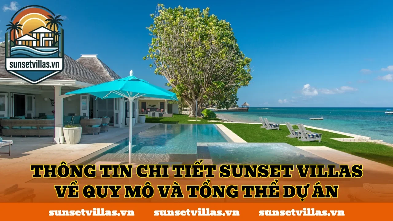 Thông tin chi tiết SunSet Villas về quy mô và tổng thể dự án