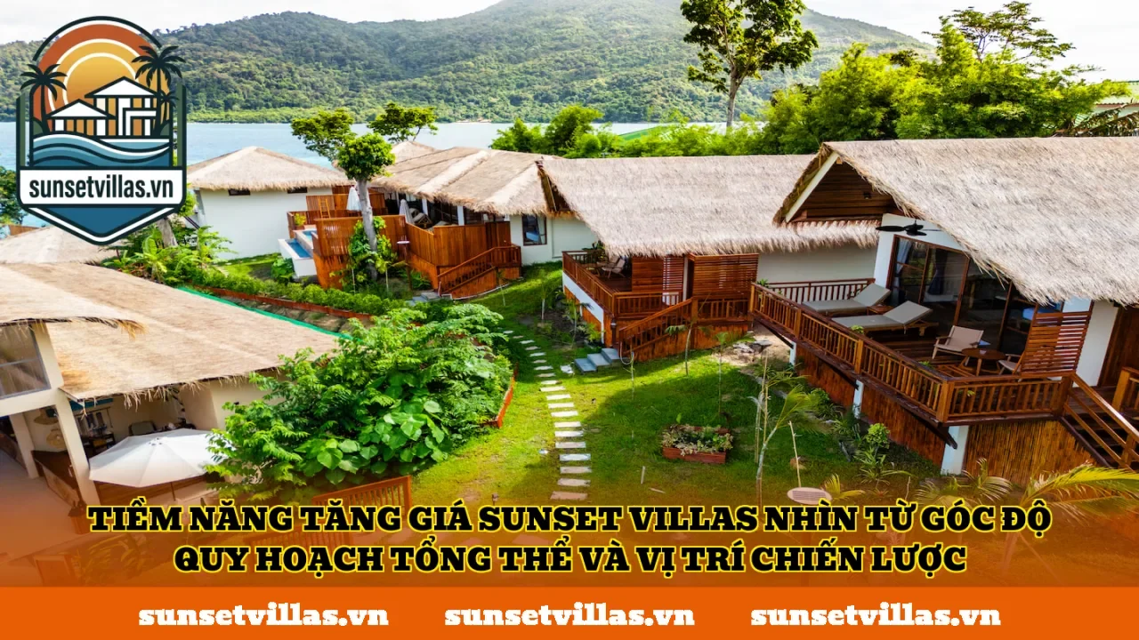 Tiềm năng tăng giá SunSet Villas nhìn từ góc độ quy hoạch tổng thể và vị trí chiến lược