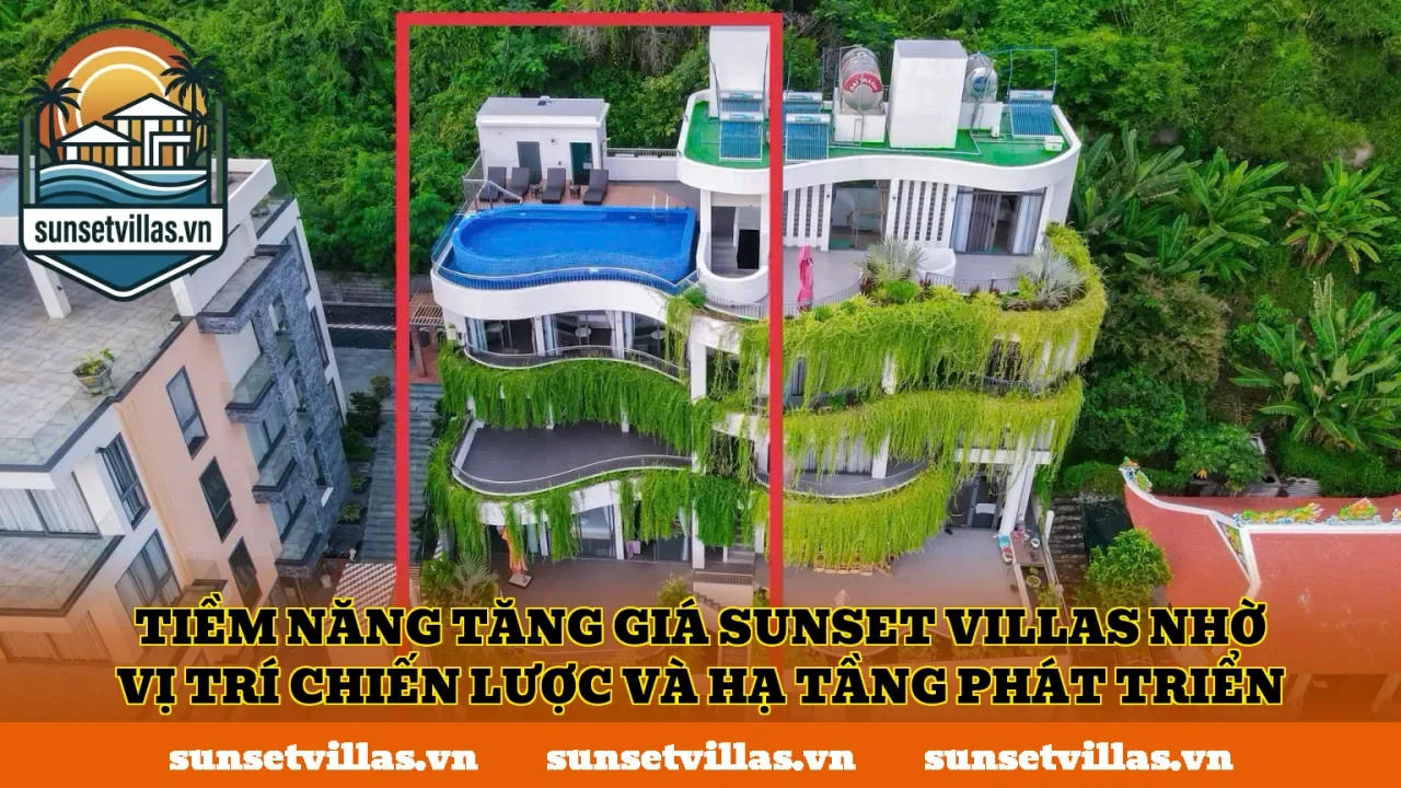 Tiềm năng tăng giá SunSet Villas nhờ vị trí chiến lược và hạ tầng phát triển