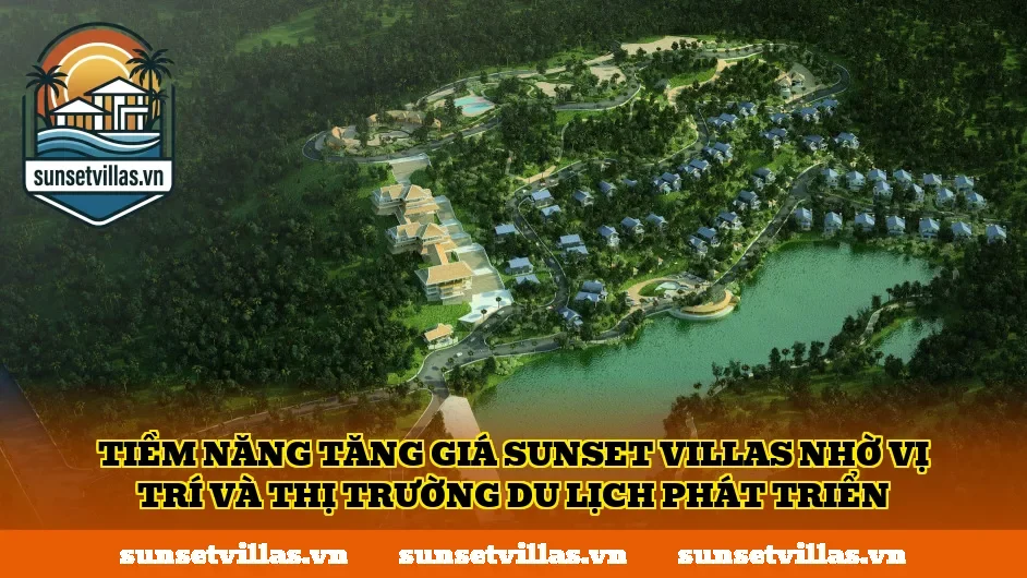 Tiềm năng tăng giá SunSet Villas nhờ vị trí và thị trường du lịch phát triển