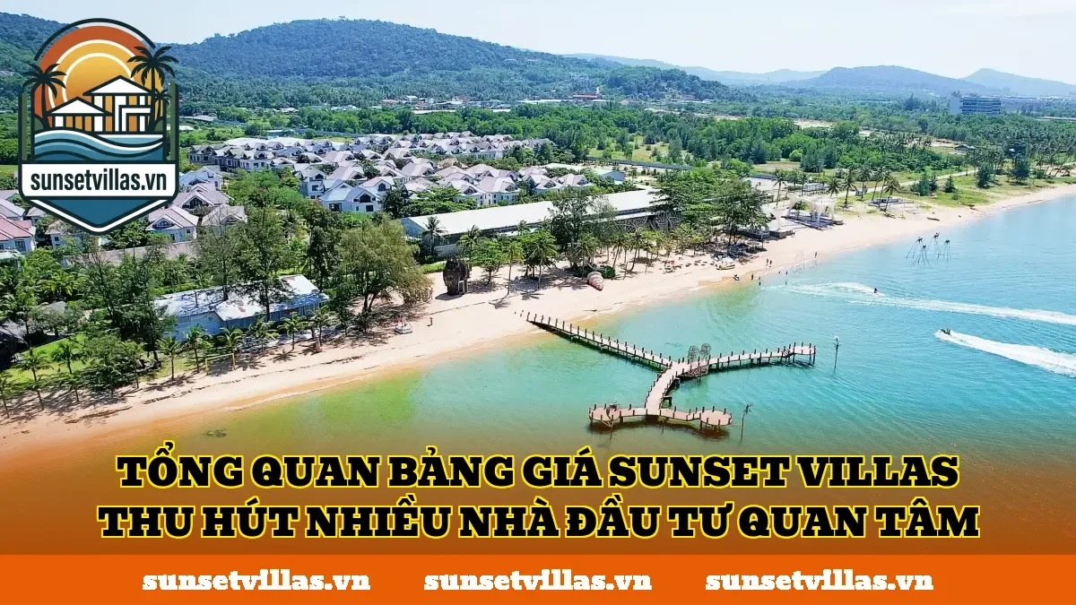Tổng quan bảng giá SunSet Villas thu hút nhiều nhà đầu tư quan tâm