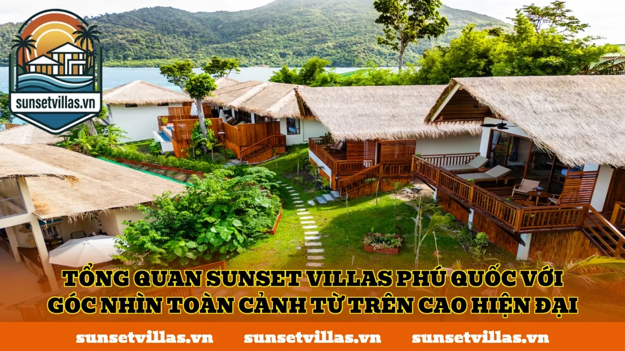 Tổng quan SunSet Villas Phú Quốc với góc nhìn toàn cảnh từ trên cao hiện đại