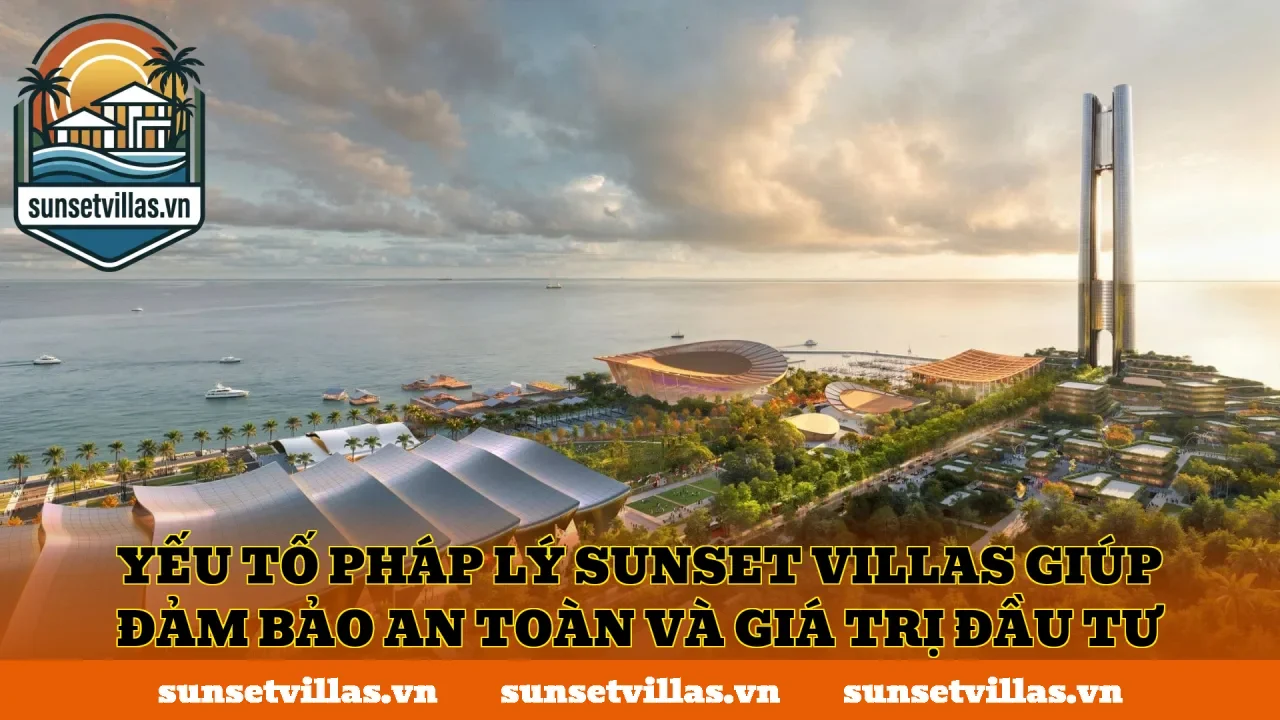 Yếu tố pháp lý SunSet Villas giúp đảm bảo an toàn và giá trị đầu tư
