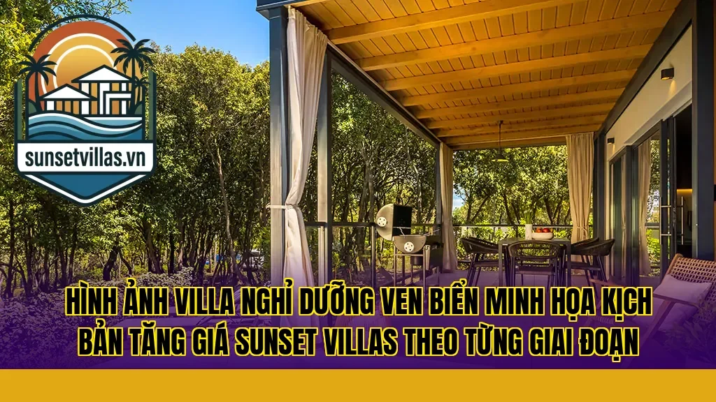 Hình ảnh villa nghỉ dưỡng ven biển minh họa kịch bản tăng giá Sunset Villas theo từng giai đoạn