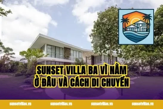 Sunset villa Ba Vì nằm ở đâu và cách di chuyển